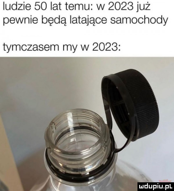 ludzie    lat temu w      już pewnie będą latające samochody tymczasem my w