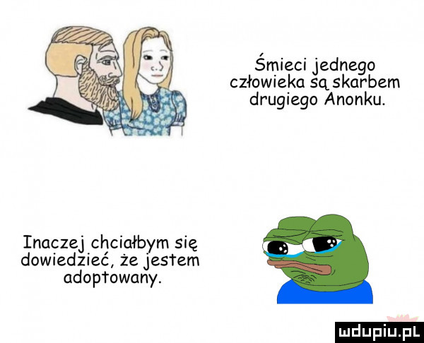 śmieci jednego człowieka sq skarbem drugiego anonsu. inaczej chciałbym się dowiedzieć że jasłem adop romany