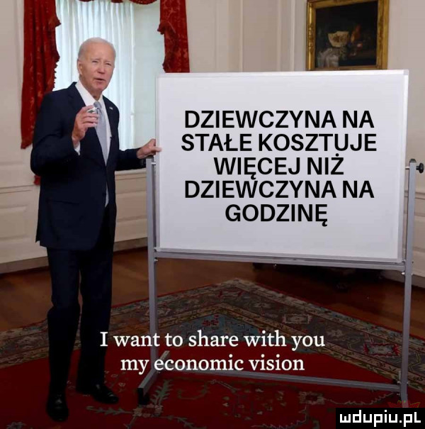 dziewczyna na stałe kosztuje więcej niz fc dziewczyna na godzinę x. i want to stare with y-u my economic vision