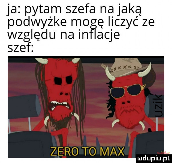 ja pytan szefa nijaką podwyżce mo ę liczyć ze względu na in arje szeﬁ