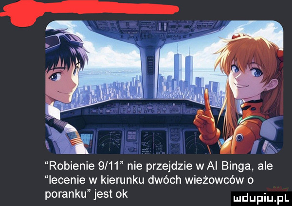 robienie      nie przejdzie w ai binga ale lecenia w kierunku dwóch wieżowców o poranku jest ok