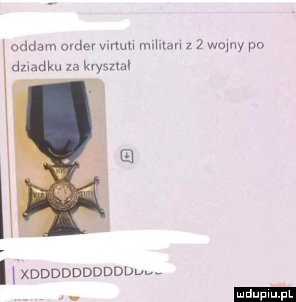 oddam order vinuti militari z   wojny po dziadku za kryształ ilxddddddddddu