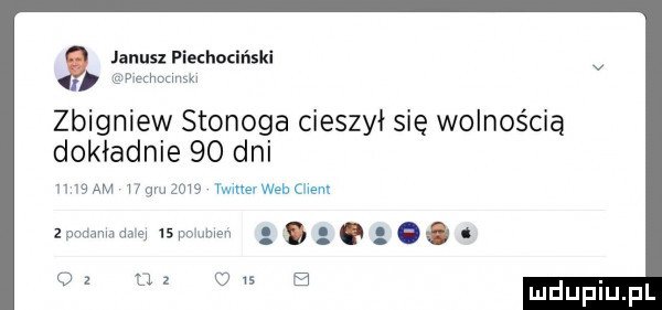 janusz piechociński w zbigniew stonoga cieszył się wolnością dokładnie    dni mam hmuzuw mnevwehchenl zgodaimdaei iswnm. q. oz j w s