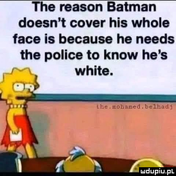 tee reason batman doesn t cover his wiole face is because he needs tee police to know he s white. abakankami