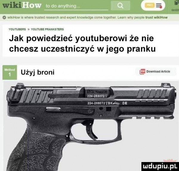 wiki a jak powiedzieć youtuberowi że nie chcesz uczestniczyć wjego pranku użyj broni cam mam