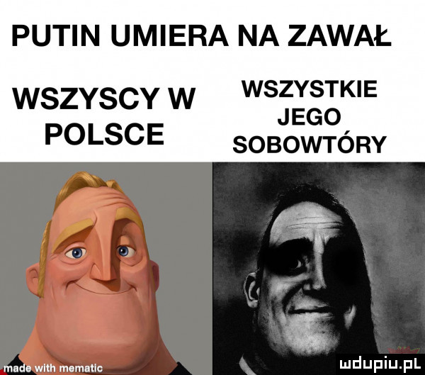 putin umiera na zawał wszyscy w wszystkie jego polsce sobowtóry made wllh momnllc