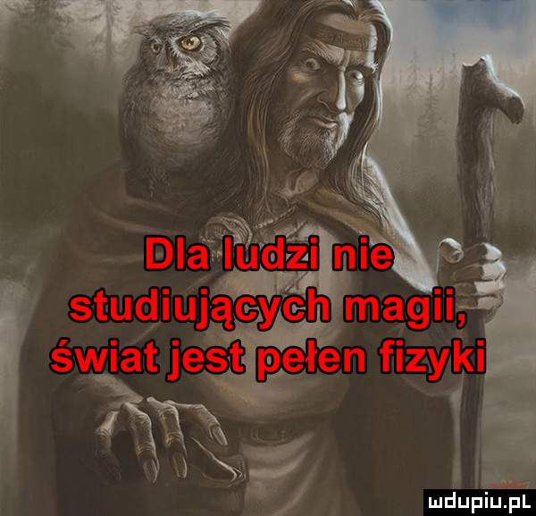 dla ludz ici e   studiuj cech magii i e p świat jus łaź ł en fizyki mx ł gg u