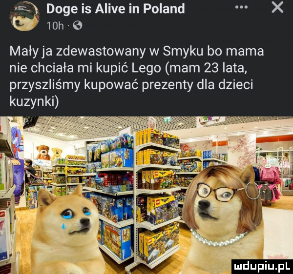 eq doje is alice in poland x by   h   maryja zdewastowany w smyku bo mama nie chciała mi kupić lego mam    lata przyszliśmy kupować prezenty dla dzieci kuzynki