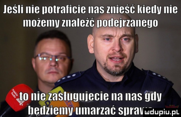 jeśli nie imlraticie nas znieść kiedy nie możemv znaleźc nndęlrzaneun a il nigyzaslugulecie na nas n vhemiemv umarzac sill alfńiziupiu. pl