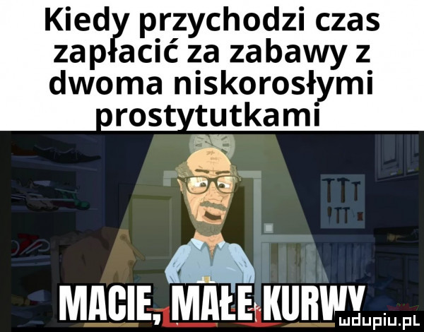 kred przychodzi czas zap alić za zabawy z dwoma niskorosłymi ront tutkaml a agia macie meter kiibh lal