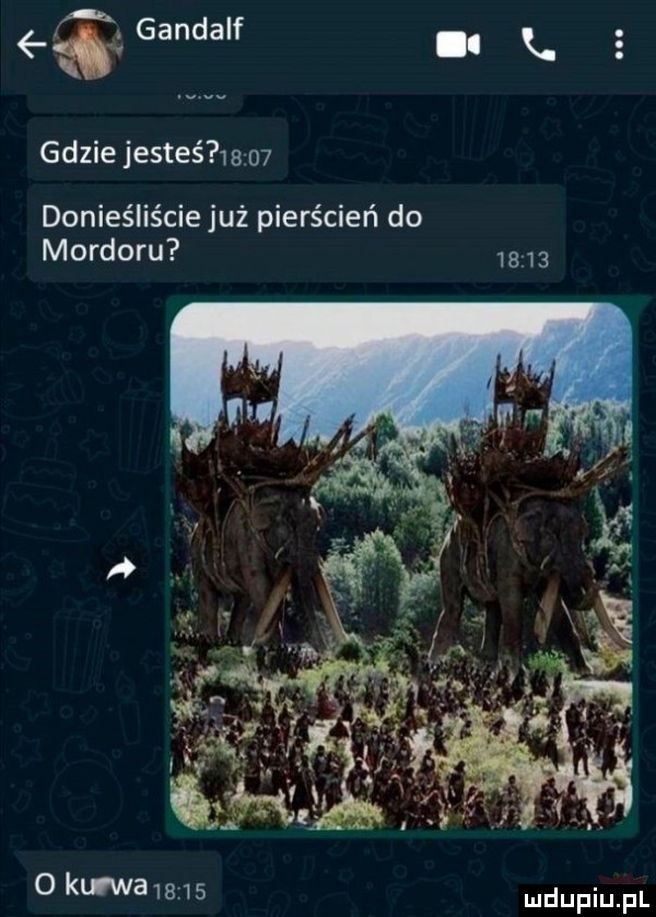 ą. gandalf. abakankami gdzie jesteś  e o  donieśliście już pierścień do mordoru        kan ams