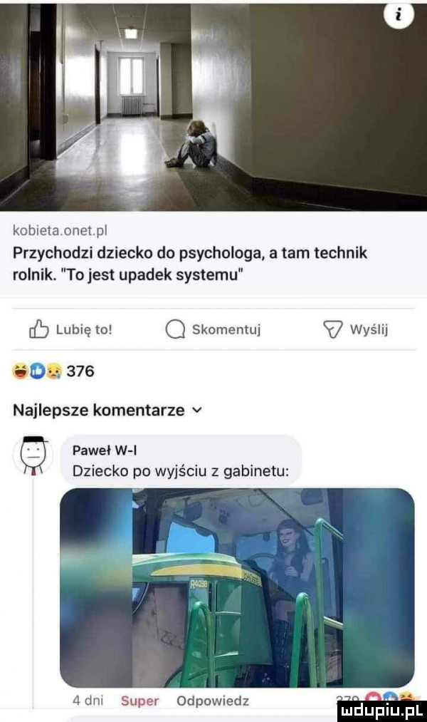 kotleta onet pl przychodzi dziecko do psychologa a tam technik rolnik. to jest upadek systemu lubię to o skomentuj wyślij        najlepsze komentarze v pawel w i dziecko po wyjściu z gabinetu adm s  d d w