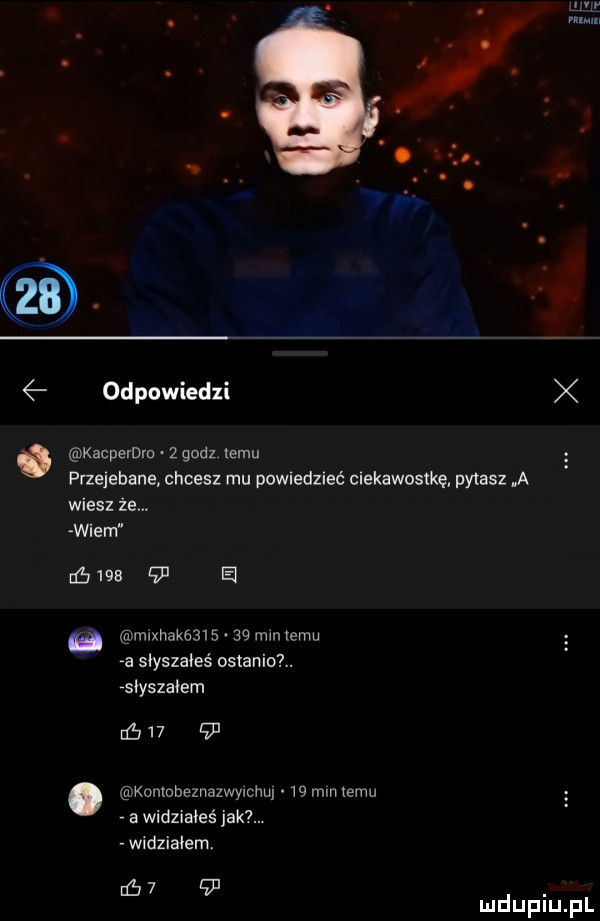 ur. odpowiedzi x kacpele   godz temu przejebane chcesz mu pomedzieć ciekawostkę pytasz a wiesz że. wiem         e e mlxhakb l     mm emu ra słyszałeś ostanio. słyszałem       . konlobeznazwylchu    mm emu. a widziałeś jak. widzialem. uć     . mduplu pl