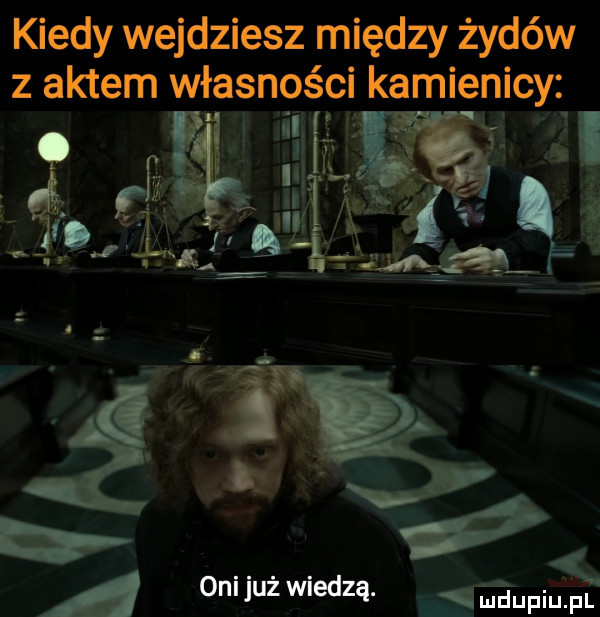 kiedy wejdziesz między żydów z aktem własngśm kamienicy. oni już wiedzą. mnpm pl