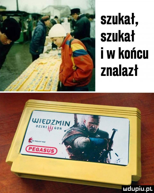 szukał szukał i w końcu znalazł