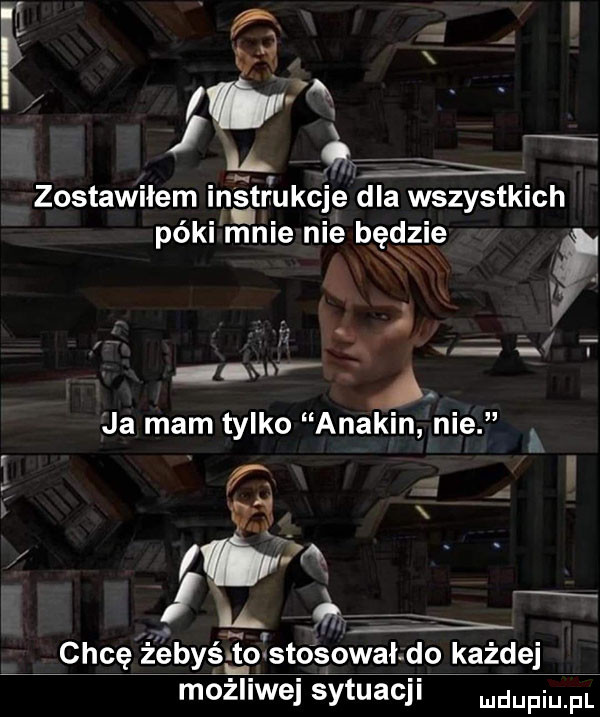 t x   f j. zostawiłem instrukcje dla wszystkich pókilmnie nie bęqlzie x a a w i i genr ii f ja mam tylko anakin nie f m. m it chcę żebyś tp sto sowałdo każdej możliwej sytuacji mam pl u a