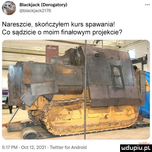 blackjack derogatory macmacmﬂe nareszcie skończyłem kurs spawania co sądzicie o moim ﬁnalowym projekcie      pm on       twitter for android dupqul