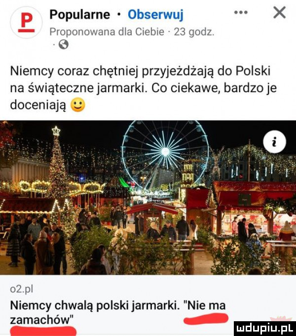 popularne obserwuj x proponowana dla ciebie    godz   niemcy coraz chętniej przyjeżdżają do polski na świąteczne jarmarki. co ciekawe bardzoje doceniają    pl niemcy chwalą polski jarmarki. nie ma zamachow