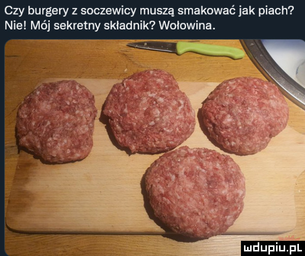 czy burgery z soczewicy muszą smakować jak piach nie mój sekretny składnik wołowina