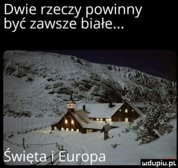 dwie rzeczy powinny być zawsze białe