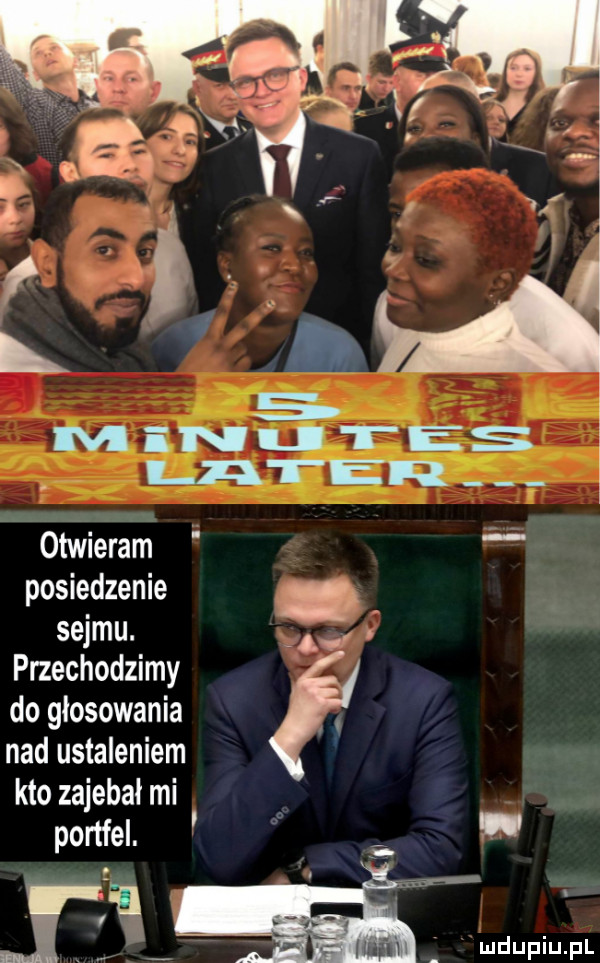 otwieram posiedzenie a sejmu. abakankami przechodzimy do głosowania nad ustaleniem kto zajebał mi. portfel. i ri j