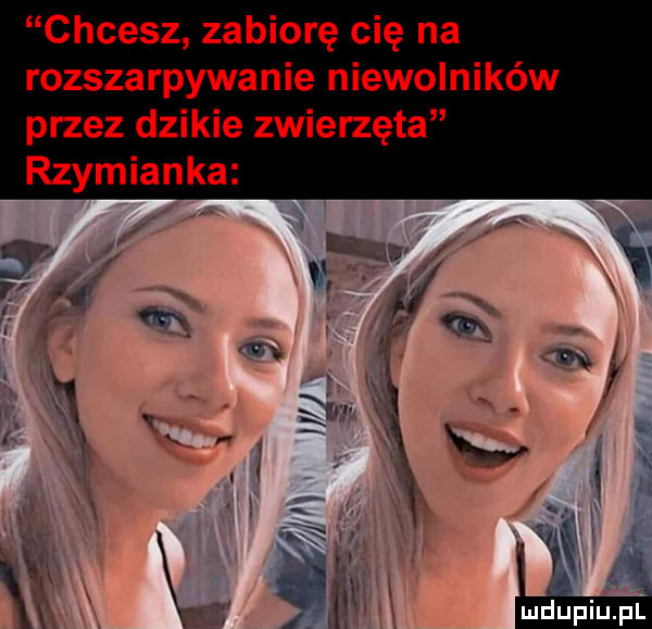 chcesz zabiorę cię na rozszarpywanie niewolników przez dzikie zwierzęta rzymianka