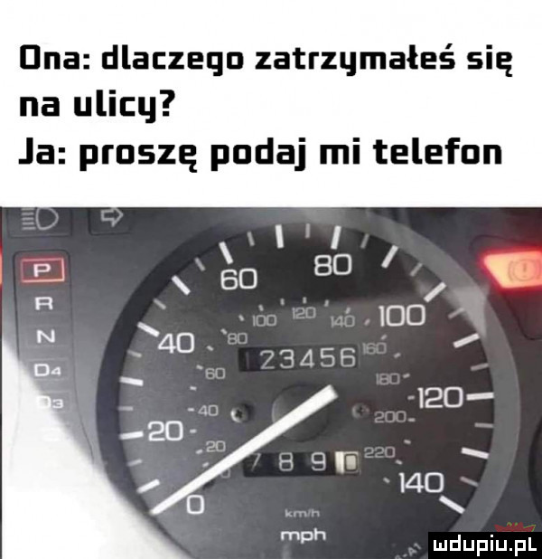 dna dlaczego zatrzymałeś się na uliku ja proszę podaj mi telefon