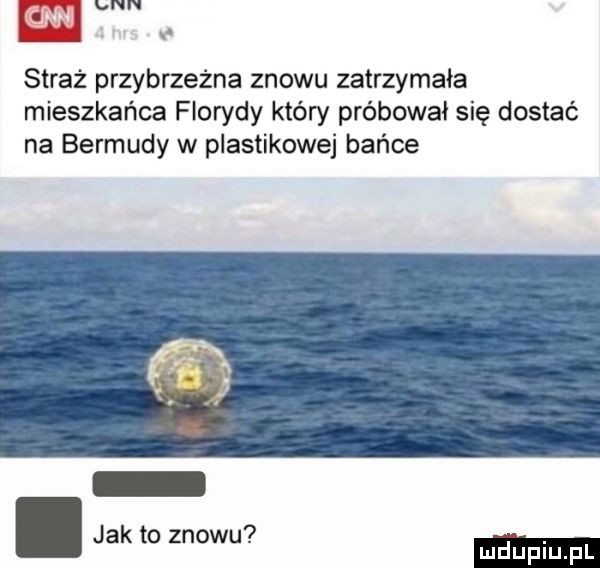 lan violi x straż przybrzeżna znowu zatrzymała mieszkańca florydy który próbował się dostać na bermudy w plastikowej bańce. jak to znowu