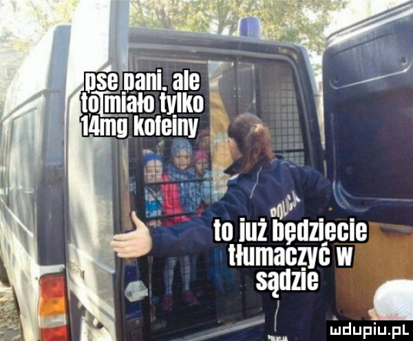 a dce p am. ale. tumlalougnmm. o iiiż hedzipcle tłumacząc w llzle s