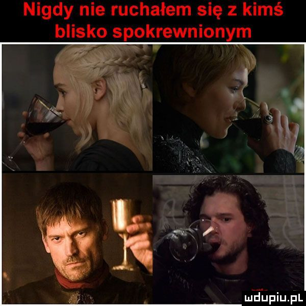 nigdy nie ruchałem się z kimś blisko spokrewnionym meupiujil