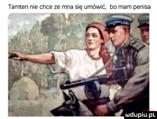 tamten nie chce ze mna się umówić bo mam penisa