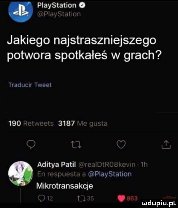 playstation   jakiego najstraszniejszego potwora spotkałeś w grach tracucn tweet          aditya patol piaystauon mikrotransakcje. abakankami