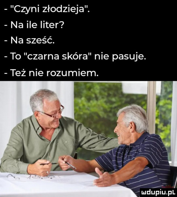 czyni złodzieja. na ile liter na sześć. to czarna skóra nie pasuje. też nie rozumiem