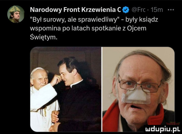 narodowy front krzewlenla c w fr   m byl surowy ale sprawiedliwy były ksiądz wspomina po latach spotkanie z ojcem świętym