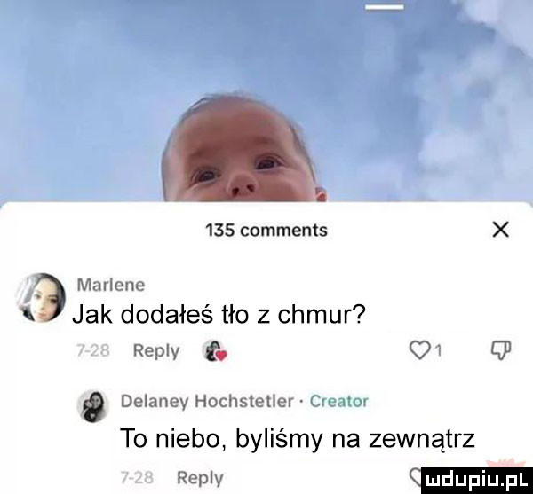 comments x marlene jak dodałeś tło z chmur repry tv o  q delanev hochsleuer cvmtov to niebo byliśmy na zewnątrz