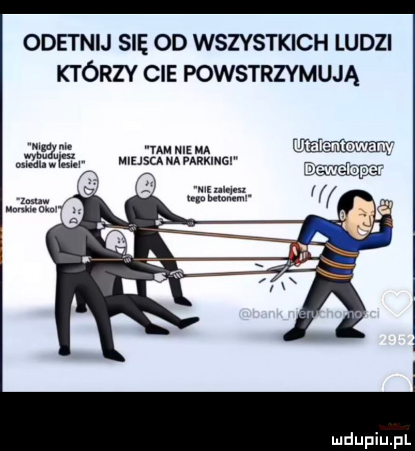 odetnij się od wszystkich ludzi którzy cie powstrzymują i   tam m ma ę iśś mp miejscana parkingi