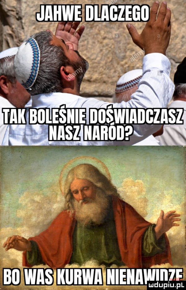 gw jahwe dlaczego bl was kurwa aieaaw n f ludupiu. pl
