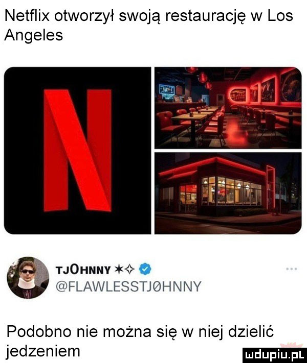 netflix otworzył swoją restaurację w los angeles   tjohnny flawlesstjqhnny podobno nie można się w niej dzielić jedzeniem