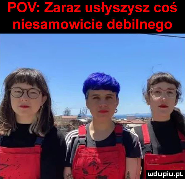 pcv zaraz usłyszysz coś niesamowicie debilnego ea m i j il