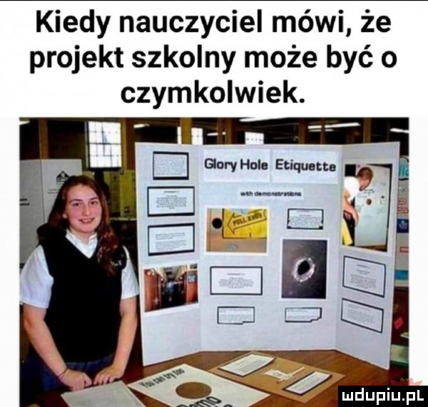 kiedy nauczyciel mówi że projekt szkolny może być o czymkolwiek