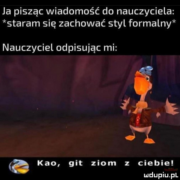 ja pisząc wiadomość do nauczyciela staram się zachować styl formalny nauczyciel odpisując mi. abakankami. abakankami keo gut ziom cleble