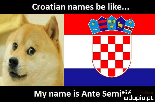 croatian nimes be like. abakankami. my nade is ante sem alain fl