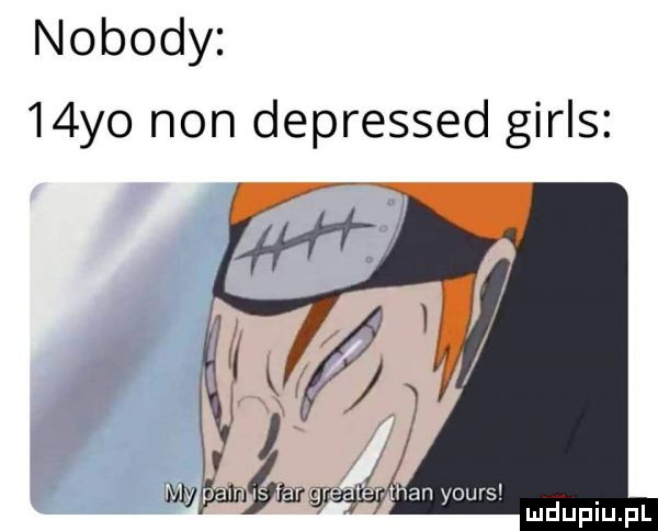 nobody   yo non depressed girls