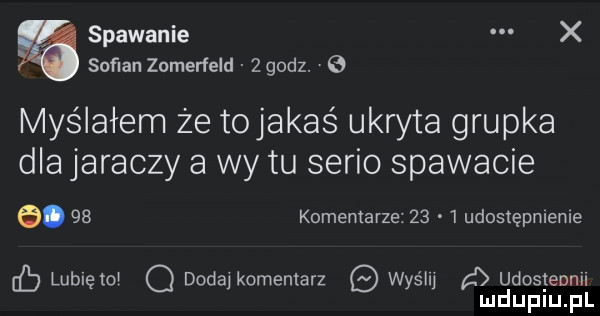 spawanie x solan zomerfeld   godz. myślałem że tojakaś ukryta grupka dla jaraczy a wy tu serio spawacie e.    komentarze      udostępmeme lubię to o dodaj komentarz was m d udosgennii mduplu pl