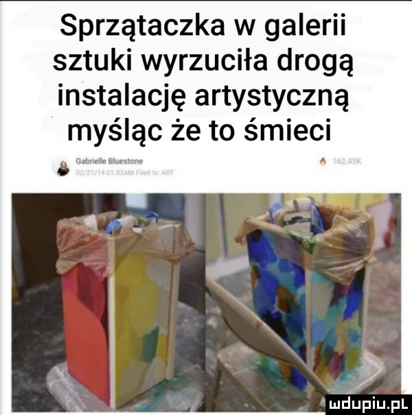 sprzątaczka w galerii sztuki wyrzuciła drogą instalację artystyczną myśląc że to śmieci maupiupl