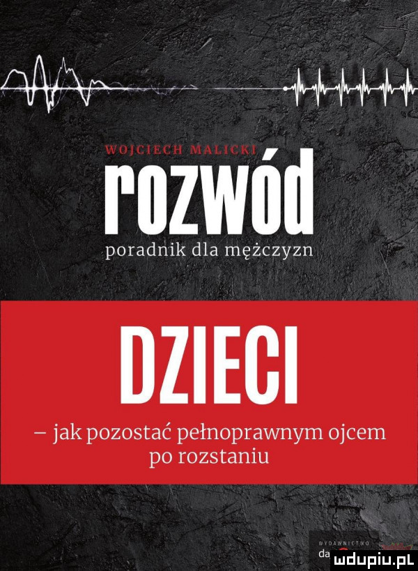 i llzwlill poradnik dla mężczyzn dzieci jak pozostać pełnoprawnym ojcem po rozstaniu d