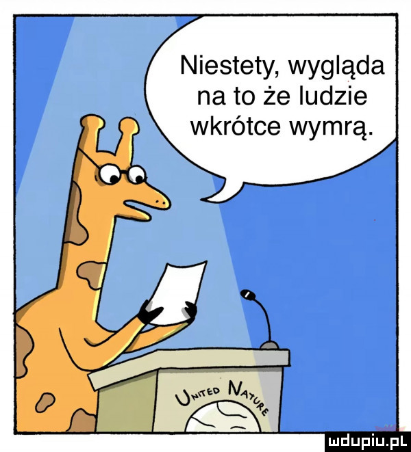 niestety wygląda na to że ludzie wkrótce wymrą