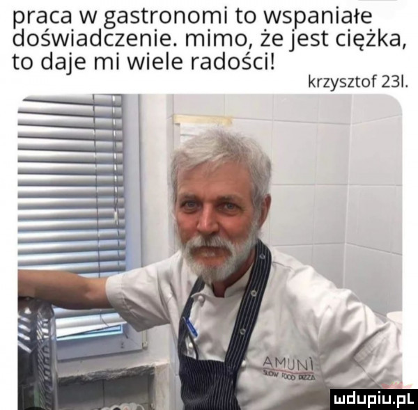 prącą w gastronomi to wspaniąłę doswnadczenle. mamo ze jest clerka to daje mi wiele radości krzysztof   l