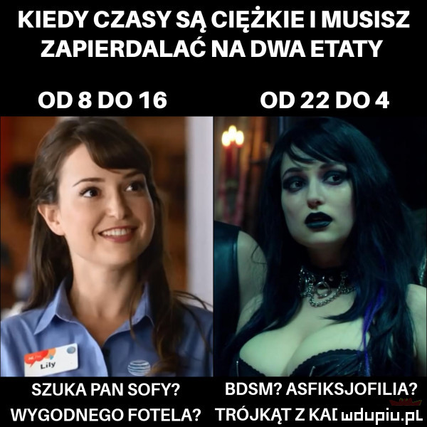 kiedy czasy są ciężkie i musisz zapierdalaó na dwa etaty od do   mod  d   tj ici szuka pan sofy basm asfiksjofilia wygodn ego fotela trójkąt z kai