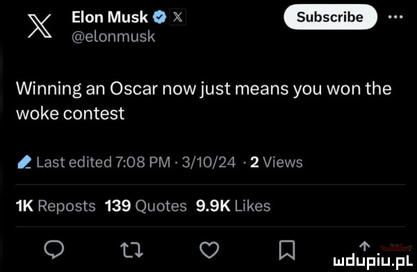 x egon most x elonmusk winning an oscar nowjust means y-u won tee woke content ł list edned      pm           views  k reposts     quotes    k limes o    o e
